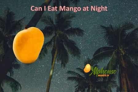 Can I eat mango in Night