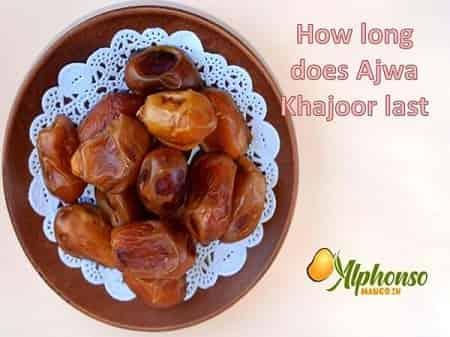 How long does Ajwa Khajoor last - AlphonsoMango.in