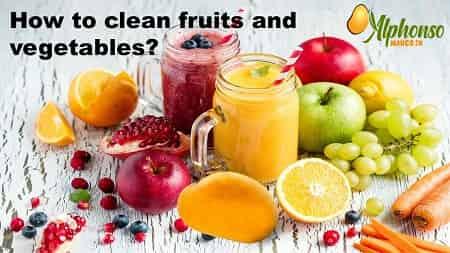 How to clean fruits and vegetables? - AlphonsoMango.in