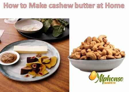 How to Make Cashew Butter at Home? - AlphonsoMango.in